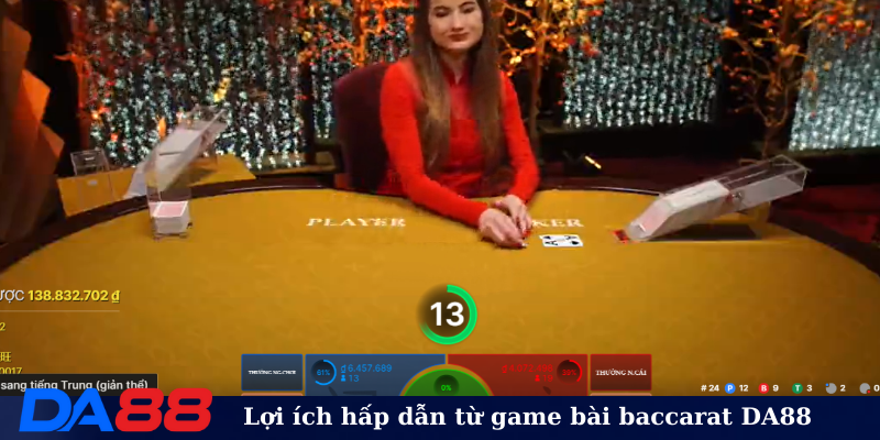 Lợi ích hấp dẫn từ game bài baccarat DA88