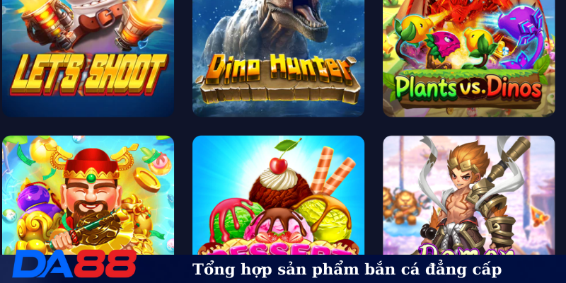 Tổng hợp sản phẩm Bắn Cá DA88 đẳng cấp