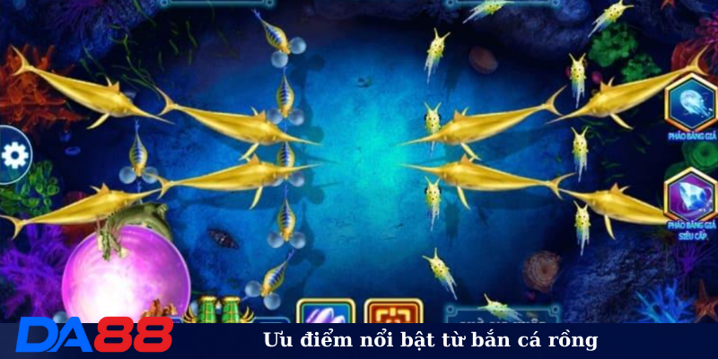 Ưu điểm nổi bật từ bắn cá rồng