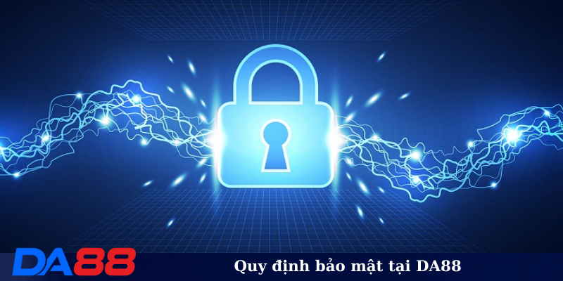 Quy định bảo mật tại DA88