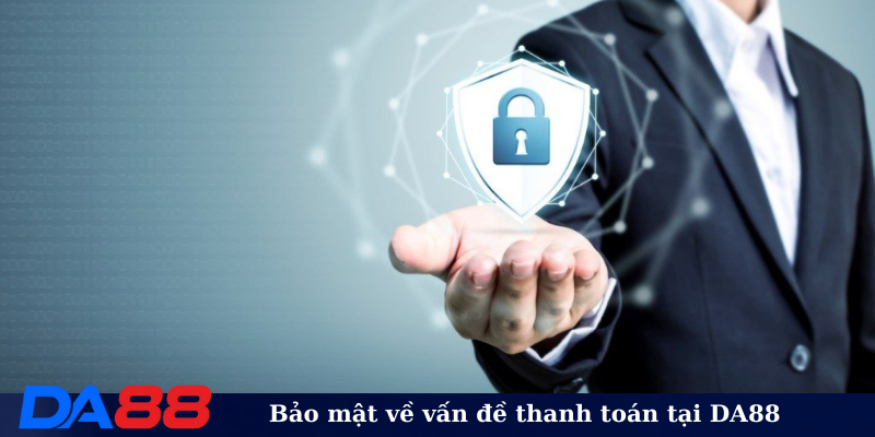 Bảo mật về vấn đề thanh toán tại DA88