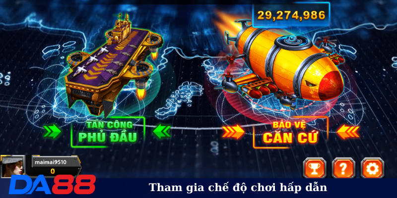 Tham gia chế độ chơi hấp dẫn