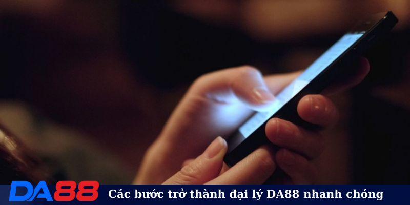 Các bước trở thành đại lý DA88 nhanh chóng