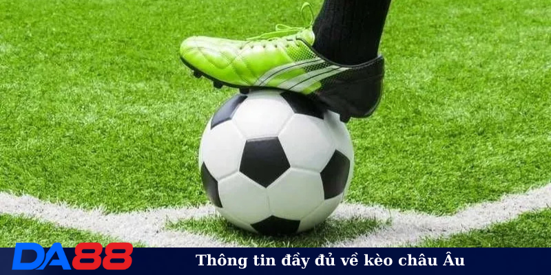 Thông tin đầy đủ về kèo châu Âu