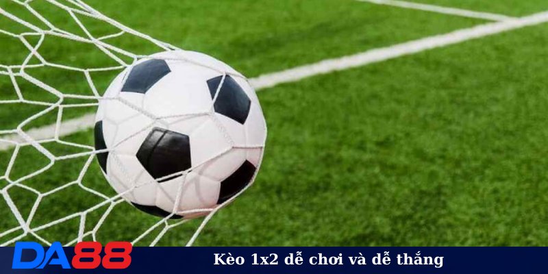 Kèo 1x2 dễ chơi và dễ thắng
