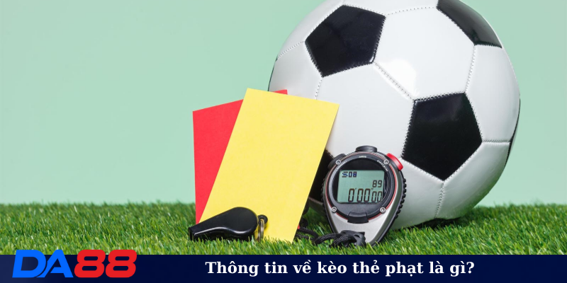 Thông tin về kèo thẻ phạt là gì?