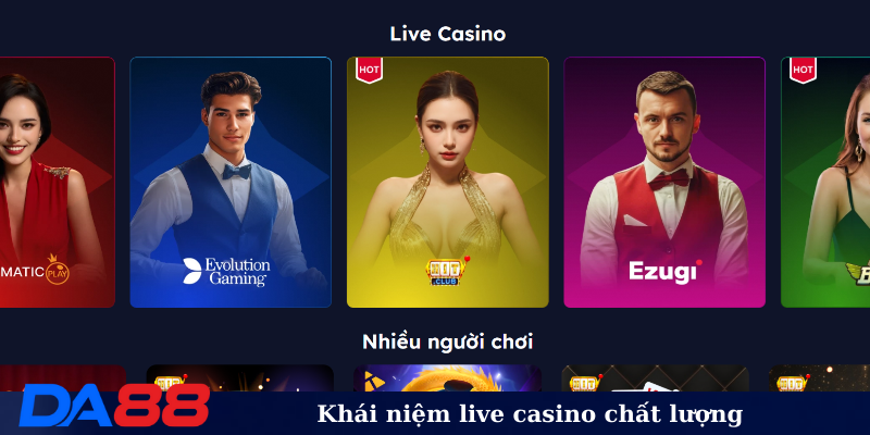 Khái niệm live casino chất lượng