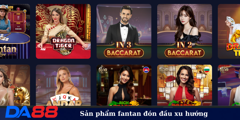 Sản phẩm fantan đón đầu xu hướng