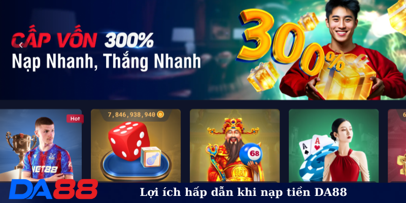 Lợi ích hấp dẫn khi nạp tiền DA88