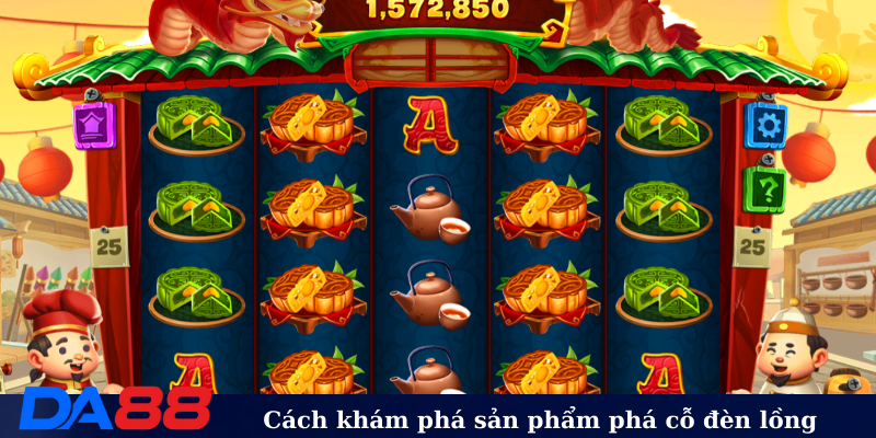 Cách khám phá sản phẩm phá cỗ đèn rồng