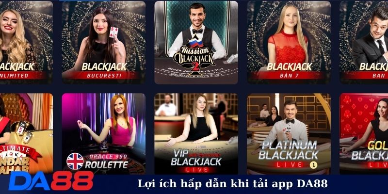 Lợi ích hấp dẫn khi tải app DA88